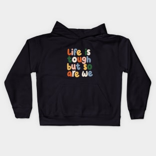 Life is Tough But So Are We by The Motivated Type in red yellow blue and green Kids Hoodie